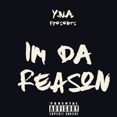 ImThe Reason (YNA) X YNA.OBEY X C.E.O Sneak X Sasha Monroe X RollieRo X Aktivist X JayCashz
