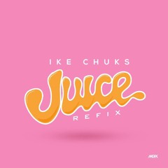 Ike Chuks - Juice Remix