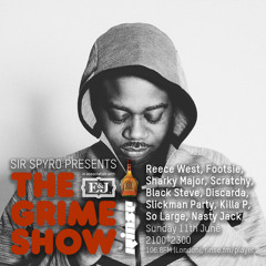 The Grime Show w/ Sir Spyro, Reece West ,Sharky Major and Friends - 11th June 2017