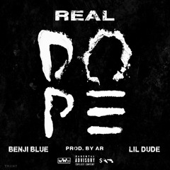 Real Dope - Benji Blue & Lil Dude (Prod. by AR)