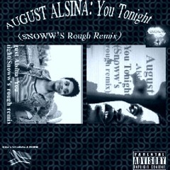 August Alsina_You Tonight(Snoww's rough remix)