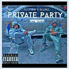 Ellz B x V-SLUMZ - Private Party