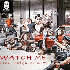 WATCH ME [prod. TWIGS DA GAWD]