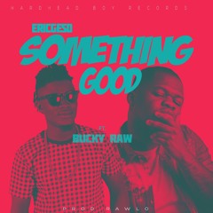 Eric Geso feat. Bucky raw - Something Good (Prod by Rawlo)