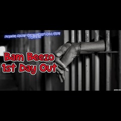 Bam Beezo - First Day Out