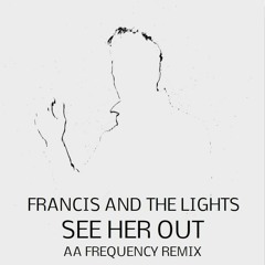 Francis and the Lights - See Her Out (AA Frequency remix)