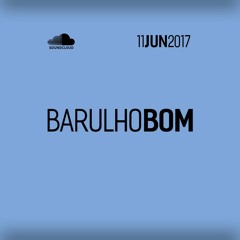 Barulho do Dia 11 JUN 2017