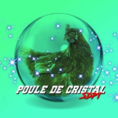 Poule de cristal Ft. Zaratoustra Show