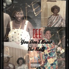 Dee-You don't know the half