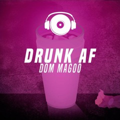 Drunk Af | Prod. Dom Magoo (*VENDIDO*)