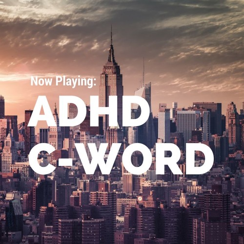 C-Word - ADHD