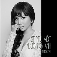 Sẽ Yêu Một Người Hơn Anh