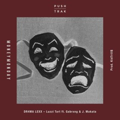 DR4MA LEXX – Luzzi Tart ft. Gabrxng & J. Makata [Prod. by KidTrill$]