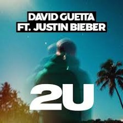 David Guetta Ft. Justin Bieber - 2U