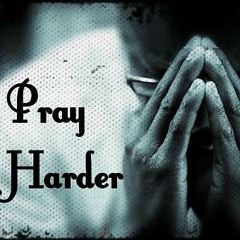 Pray Harder