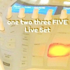 One Two Three Five (First Draft)- Live Set