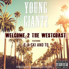 Welcome 2 The Westcoast ft. E-A-SKI & TQ  (Produced By E-A-SKI)
