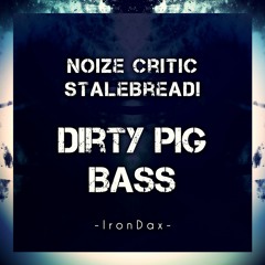 Noize Critic X StaleBread! - Dirty Pig Bass [Free Download]
