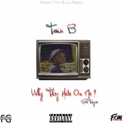 Twin B -WHY THEY HATE ON ME prod. kayoe