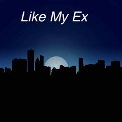 Like My Ex Ft. Breana Marin