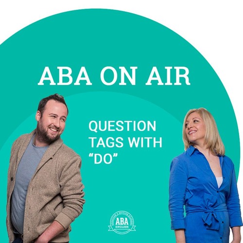 Ep. 86 Question Tags With Do | ABA on Air