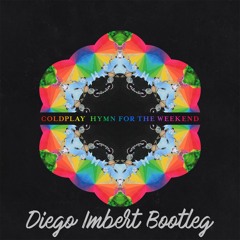 Coldplay VS Diego Imbert - Hymn For The Weekend, Forever (Bootleg)