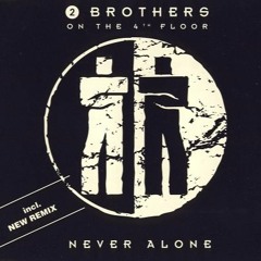 2 Brothers On The 4th Floor - Never Alone (NECOLA Remix) Radio