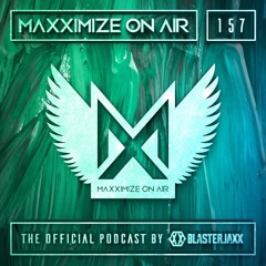 Blasterjaxx Present Maxximize On Air #157
