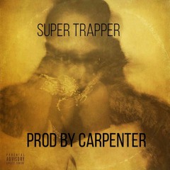 Future - Super Trapper(Prod By Carpenter)