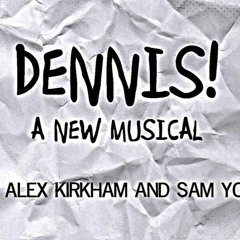 Yes, No, Maybe - Dennis! A New Musical (OLD DEMO)