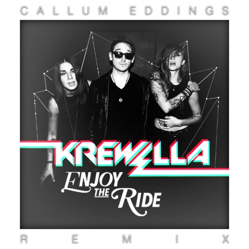 Krewella Enjoy The Ride Callum Eddings Remix By Callum Eddings