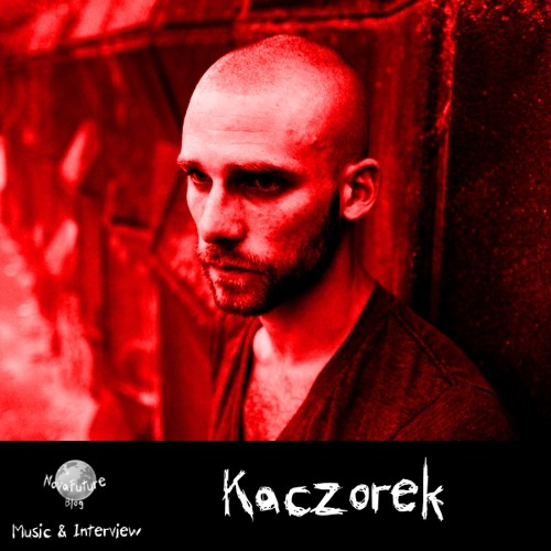 Kaczorek - Music & Interview [NovaFuture Blog Exclusive Mix]