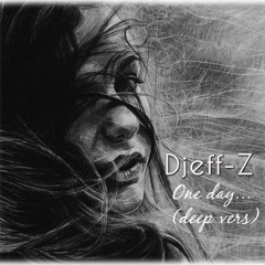 Djeff-Z --- One day (Deep vers no vocal)
