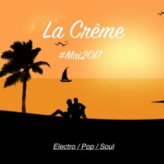 La Crème #Mai2017 (House)