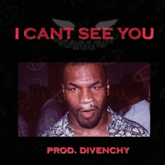 I Can't See You (prod. divenchy)
