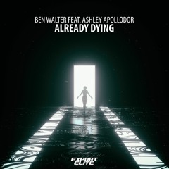 Ben Walter - Already Dying (feat. Ashley Apollodor) [Export Elite]