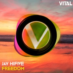 Jay Hifive - Freedom [Vital Release]