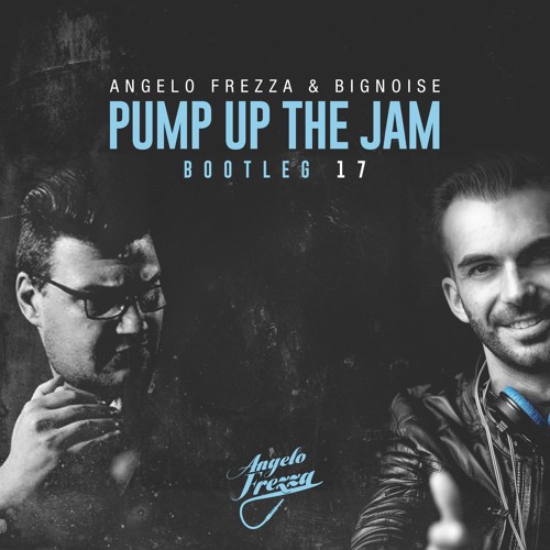 Angelo Frezza & BigNoise- Pump Up The Jam ( Bootleg 2k17)