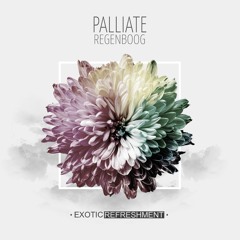 PALLIATE - Regenboog (Original Mix) // Exotic Refreshment