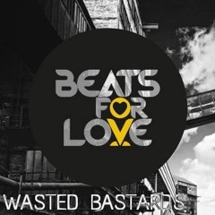 Wasted Bastards - DJ Contest - Beats for Love 2017