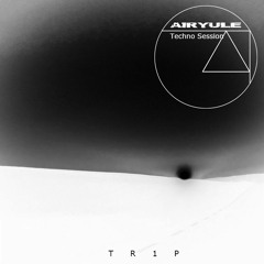 Airyule -  Trip (original Mix)