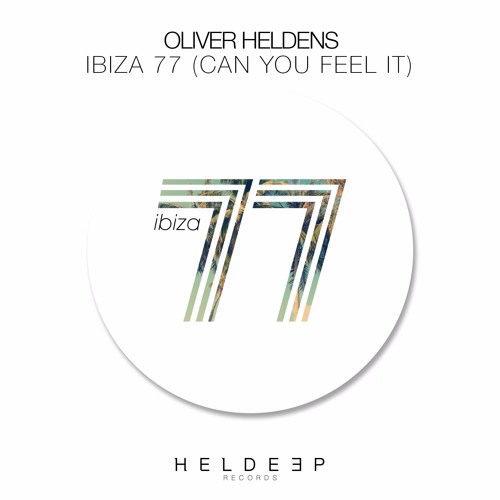 Oliver Heldens - Ibiza 77 (Can You Feel It) [OUT NOW]