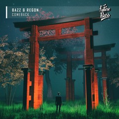 BAZZ & REGON - Comeback [Future Bass Release]