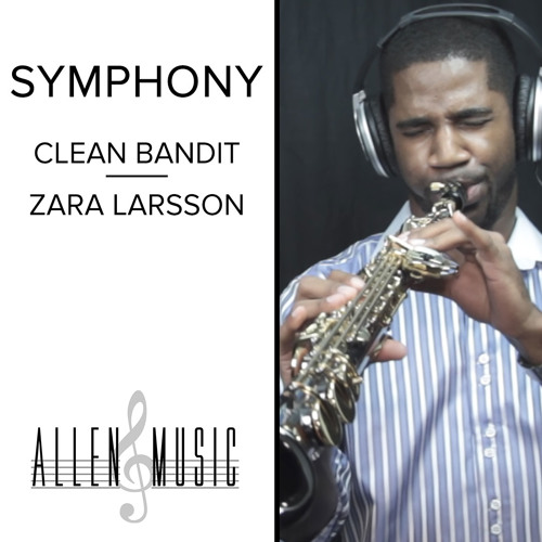 Stream Clean Bandit, Zara Larsson - Symphony - Soprano Saxophone Cover by  Nathan Allen | Listen online for free on SoundCloud