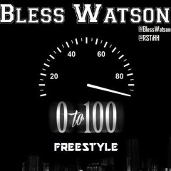 Bless Watson- 0-100 Freestyle