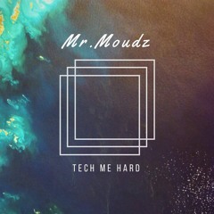 Mr.Moudz- Tech Me Hard