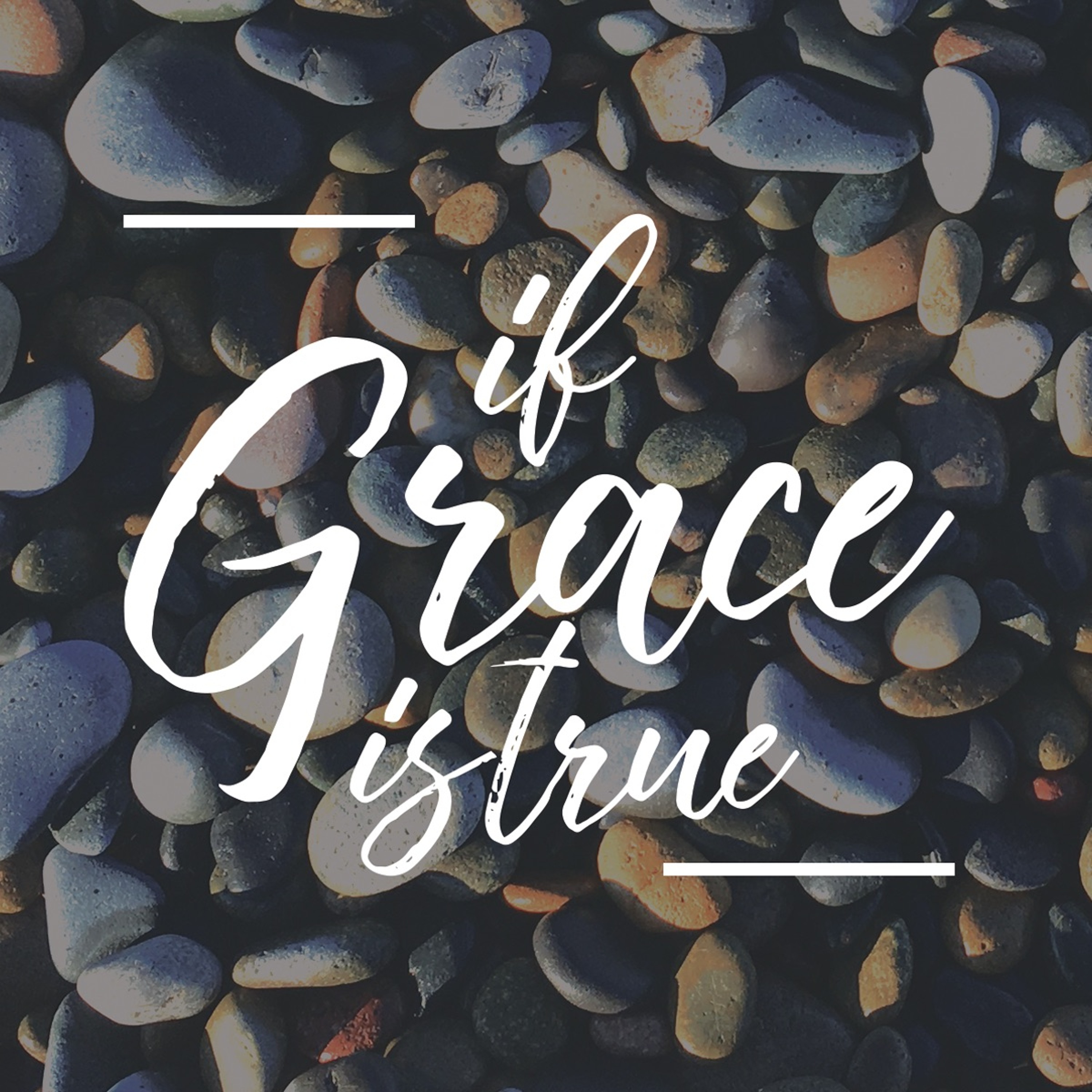 6.11.17 If Grace Is True (Week 5: Grace is Not Fair) episode artwork