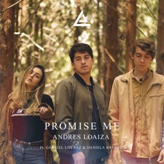 Andres Loaiza - Promise Me Feat. Gabriel Loynaz & Daniela Batarse