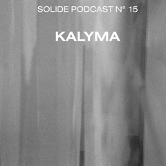 Solide Podcast #015 - Kalyma