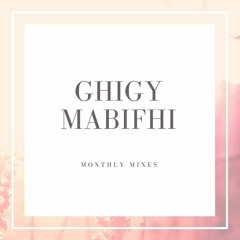 Ghigy Mabifhi May 2017 Mix